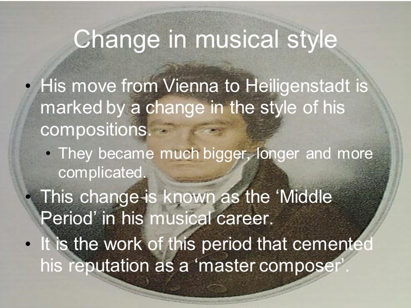 Change in musical style His move from Vienna to Heiligenstadt is marked by a